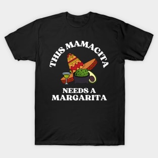 This mamacita needs a margarita T-Shirt